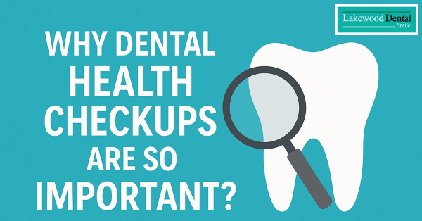 Why Dental Health Checkups Are So Important