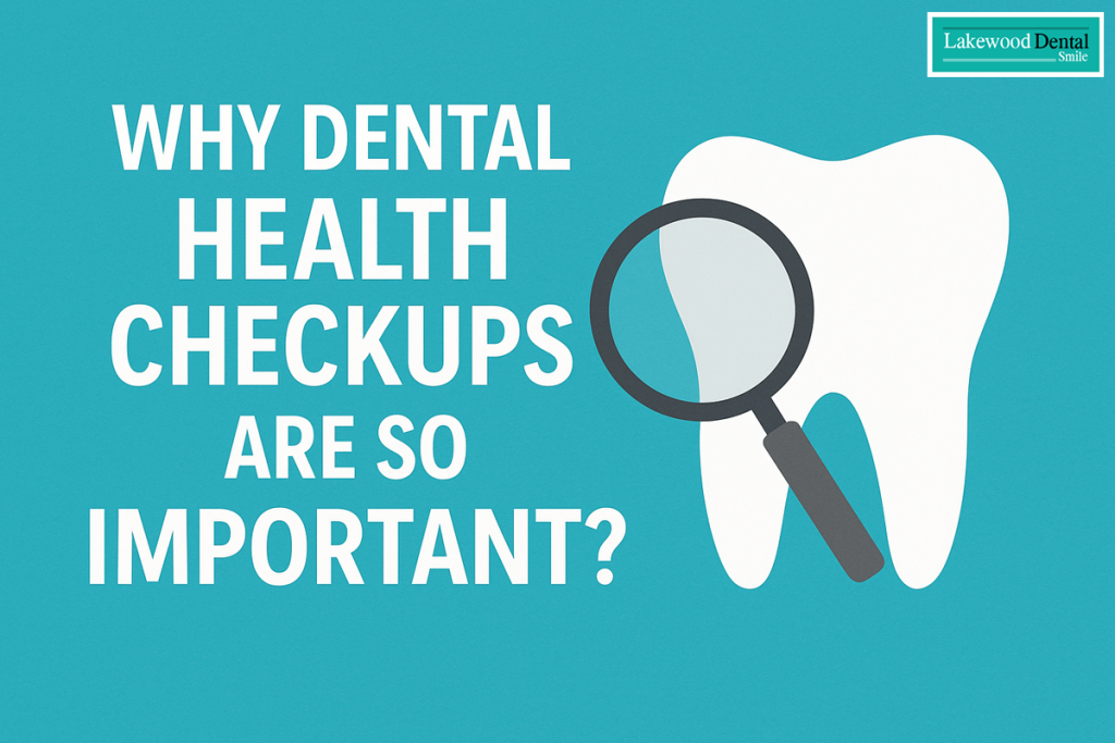 Why Dental Health Checkups Are So Important