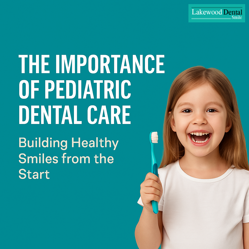 The Importance of Pediatric Dental Care: Building Healthy Smiles from the Start