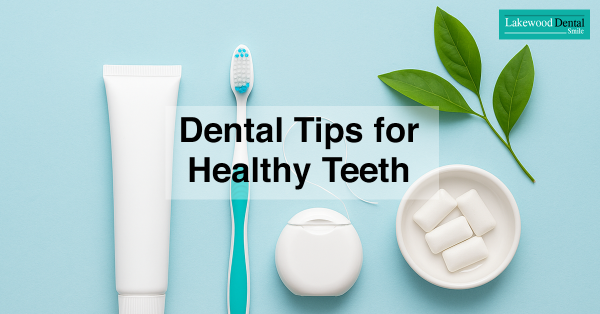 Dental Tips for Healthy Teeth
