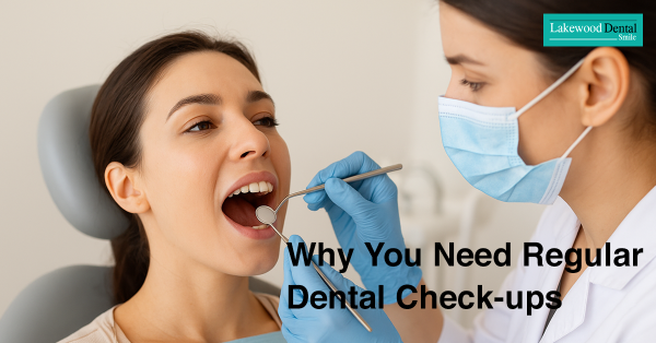 Why You Need Regular Dental Check-ups